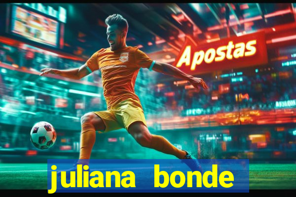 juliana bonde mostra tudo